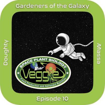 NASA’s Gioia Massa on growing plants on the International Space Station: GotG10 - theunconventionalgardener.com